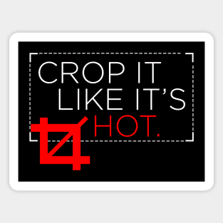 Crop It Like It's Hot Magnet